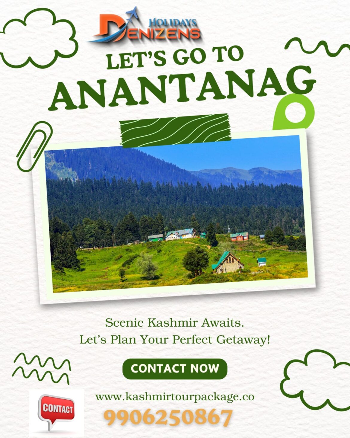 KASHMIR TOUR PACKAGE Anantanag kashmir BUSINESS NAME: Kashmir Tour package | Denizen Holidays | Local tour operator Kashmir| Best Travel Agency in Jammu & Kashmir Naseem Bagh, M.E.T. Rd, Sopore, New Light Colony, Jammu and Kashmir 193201. DESCRIPTION: "Explore enchanting Kashmir with Denizen Holidays - your sanctuary for bespoke tour packages in Jammu and Kashmir! Specialising in crafting unforgettable trips, our agency offers picturesque hill stations, cosy holiday homes, and personalised experiences that showcase the essence of Kashmir. From mesmerising attractions to Kashmiri restaurants and seamless transportation, we cover it all. Experience the serene waters with our unique houseboat rentals and choose from honeymoon getaways to family adventures. Book your dream trip package from Delhi or opt for our immersive 4-night, 5-day itinerary. Let Denizen Holidays bring your Kashmir travel dreams to life! "Discover the enchanting beauty of Kashmir with Denizen Holidays, the leading travel agent in Sopore, Jammu, and Kashmir. We specialise in tours, hill stations, holiday homes, and transportation services, striving to create extraordinary experiences that will leave you in awe. Immerse yourself in the heavenly splendour of this destination with scenic houseboat rentals and curated tours. Enjoy the authentic flavours of Kashmir at our restaurant. Trust Denizen Holidays to turn your dream vacation into a reality. Book now and unlock the captivating wonders of Kashmir!" www.kashmirtourpackage.co CELL NUMBER: 9906250867 KEYWORDS: 1. Primary Keywords: i. Kashmir tour packages from Bangladesh ii. Best family tours in Kashmir iii. Affordable Kashmir honeymoon packages iv. Srinagar-Gulmarg-Pahalgam itinerary 2. Long-Tail Keywords: i. Kashmir houseboat booking tips ii. Skiing in Gulmarg December prices iii. Amarnath Yatra tour package with helicopter 3. Other Key words: 4. Tour operator in Srinagar 5. Kashmir travel agency near me 6. Kashmir to Srinagar 7. Kashmir holiday package 8. Srinagar to Kashmir 9. Pahalgam in Kashmir 10. Srinagar to Pahalgam 11. Kashmir to Gulmarg 12. Srinagar to Gulmarg 13. Package for Kashmir 14. Kashmir tourism packages 15. Kashmir Travel Package 16. Kashmir trip package 17. Kashmir tour package 18. Cheap Tour Package 19. Jammu and Kashmir tour package 20. Kashmir leh 21. Zanskar, Jammu and Kashmir 22. Sonmarg in Kashmir 23. Kashmir tourism places 24. Kashmir travel places 25. Kashmir Valley is the best place to visit 26. Best time to visit Kashmir 27. Best tour package for Kashmir 28. Kashmir tour package from Delhi 29. Kashmir tour packages 30. Full Kashmir tour package 31. Kashmir tour spot 32. Kashmir travelling places 33. Places to visit in Kashmir 34. Kashmir tour package from Srinagar 35. Kashmir tour package from Delhi 36. Kashmir tour package from Kolkata 37. Kashmir tour package from Bangalore 38. Kashmir tour package Kolkata 39. Kashmir tour package cost 40. Kashmir tour packages from Ahmedabad 41. Best time to visit Kashmir with family 42. Veena World 43. Kashmir tour package from Kerala 44. Kashmir tour guide 45. Kashmir tour package from Mumbai 46. Kashmir tour package from Hyderabad 47. Kashmir tour package Surat 48. Is October a good time to visit Kashmir? 49. Is March good time to visit Kashmir? 50. April Kashmir tour package 51. Kashmir tour package from katra 52. Ladakh Kashmir tour package 53. Kashmir tour packages from kerala 54. Kashmir tour packages from mumbai with price 55. Kashmir tour package Ahmedabad 56. Best time to visit Kashmir for a honeymoon 57. How many days are required for the Kashmir Trip? 58. IRCTC Kashmir tour package 2024 59. IRCTC Kashmir tour package 2025 60. Kashmir tour package 6 nights 7 days 61. Kashmir tourist locations 62. Tourist attractions in Kashmir 63. Places to see in Srinagar, Kashmir, India 64. Tourist destinations in Kashmir 65. Kashmir places to go KEY WORDS FOR LEH a. Leh tour package b. Leh tour package c. Leh Ladakh tour package d. Leh Ladakh package from Delhi e. Leh tour package 2025 f. Budget Leh Ladakh tour package g. Leh holiday package h. Leh adventure tour package i. Leh Ladakh family tour j. Leh honeymoon package k. Leh tour package for couples l. Leh sightseeing package m. Leh Ladakh package from Mumbai n. Leh group tour package o. Leh tour package with airfare p. Best Leh Ladakh tour packages q. Leh trip package r. Leh Ladakh road trip package s. Leh Ladakh luxury tour package t. Leh Ladakh tour package with Pangong Lake u. Leh Ladakh bike tour package v. Leh package with Nubra Valley w. Leh Ladakh trekking package x. Ladakh tour package from Bangalore y. Leh and Ladakh tour itinerary z. Leh travel package with sightseeing What are the best Kashmir tour packages? Top-rated Kashmir travel packages for couples/families? Best time to book a Kashmir tour package? Affordable Kashmir tour deals this year
